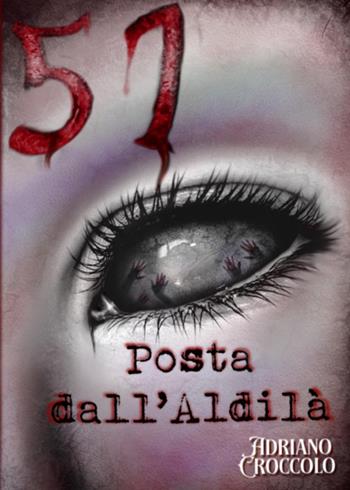 51. Posta dall'aldilà - Adriano Croccolo - Libro Youcanprint 2022 | Libraccio.it