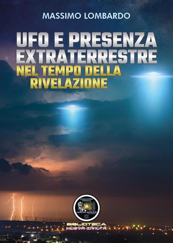 UFO e presenza extraterrestre nel tempo della rivelazione - Massimo Lombardo - Libro Youcanprint 2022 | Libraccio.it
