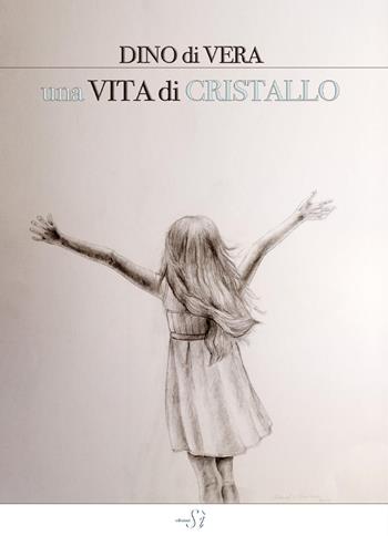 Una vita di cristallo - Dino Di Vera - Libro Youcanprint 2022 | Libraccio.it