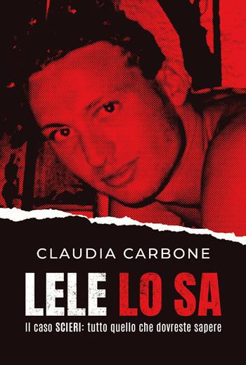 Lele lo sa. Il caso Scieri: tutto quello che dovreste sapere - Claudia Carbone - Libro Youcanprint 2022 | Libraccio.it
