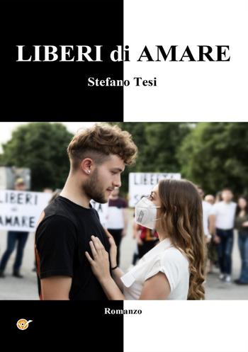 Liberi di amare - Stefano Tesi - Libro Youcanprint 2022 | Libraccio.it