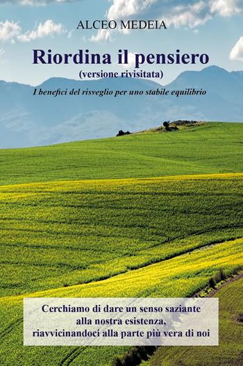 Riordina il pensiero. Un compendio romanzato che ci invita a riflettere sui pensieri in grado di condizionare la nostra vita - Alceo Medeia - Libro Youcanprint 2023 | Libraccio.it