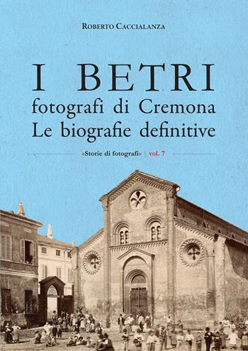 I Betri fotografi di Cremona. Le biografie definitive - Roberto Caccialanza - Libro Youcanprint 2022 | Libraccio.it