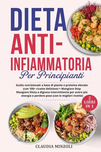 Dieta anti-infiammatoria per principianti - Claudia Minzoli - Libro Youcanprint 2022 | Libraccio.it