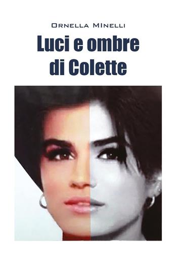 Luci e ombre di Colette - Ornella Minelli - Libro Youcanprint 2022 | Libraccio.it