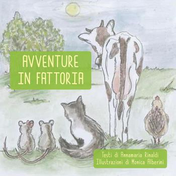 Avventure in fattoria. Ediz. illustrata - Annamaria Rinaldi - Libro Youcanprint 2023 | Libraccio.it