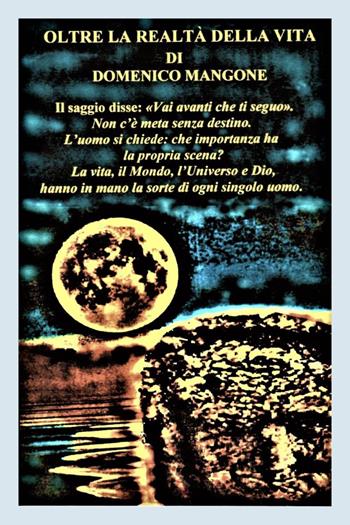 Oltre la realtà della vita - Domenico Mangone - Libro Youcanprint 2022 | Libraccio.it