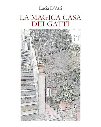 La magica casa dei gatti - Lucia D'Atri - Libro Youcanprint 2022 | Libraccio.it