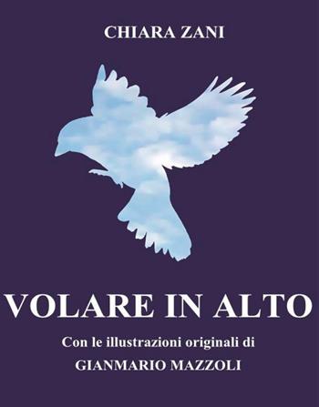 Volare in alto - Chiara Zani - Libro Youcanprint 2022 | Libraccio.it
