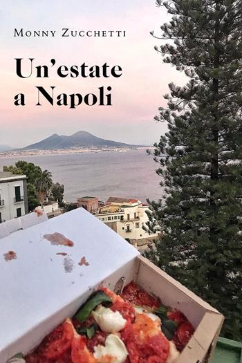 Un' estate a Napoli - Monny Zucchetti - Libro Youcanprint 2022 | Libraccio.it