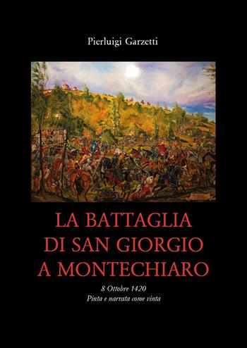 La battaglia di San Giorgio a Montechiaro - Pierluigi Garzetti - Libro Youcanprint 2022 | Libraccio.it