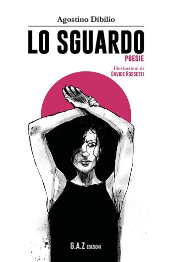 Lo sguardo - Agostino Dibilio - Libro Youcanprint 2022 | Libraccio.it