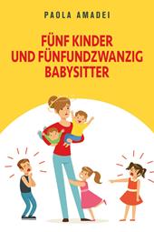 Fünf kinder und fünfundzwanzig babysitter