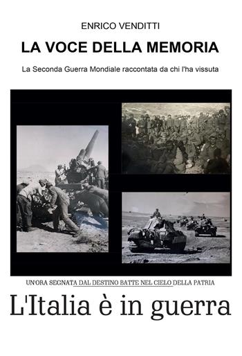 La voce della memoria. La Seconda guerra mondiale raccontata da chi l'ha vissuta - Enrico Venditti - Libro Youcanprint 2023 | Libraccio.it