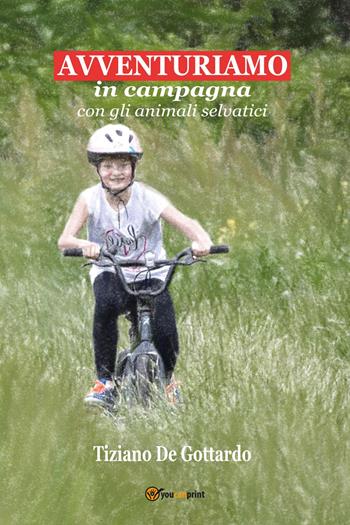 Avventuriamo. In campagna con gli animali selvatici - Tiziano De Gottardo - Libro Youcanprint 2022 | Libraccio.it