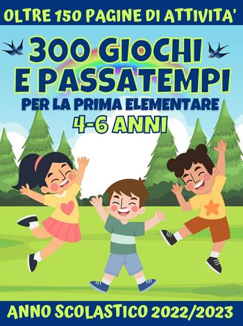 300 giochi e passatempi per la prima elementare  - Libro Youcanprint 2022 | Libraccio.it