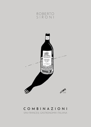 Combinazioni. Vini francesi, gastronomia italiana - Roberto Sironi - Libro Youcanprint 2022 | Libraccio.it