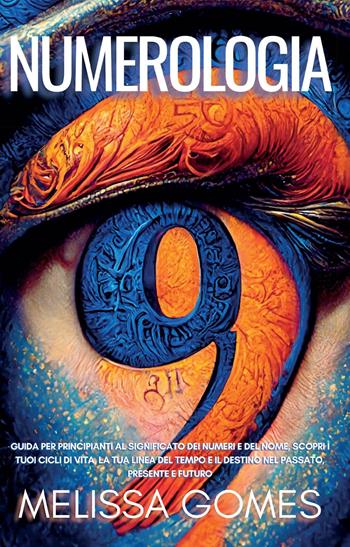 Numerologia - Melissa Gomes - Libro Youcanprint 2022 | Libraccio.it