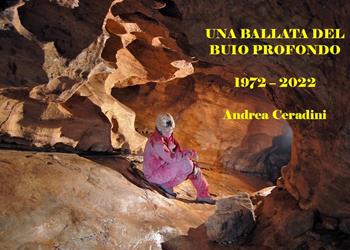Una ballata del buio profondo 1972-2022 - Andrea Ceradini - Libro Youcanprint 2022 | Libraccio.it