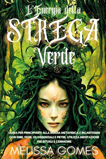 L' energia della Strega Verde - Melissa Gomes - Libro Youcanprint 2022 | Libraccio.it