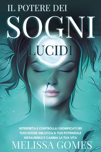 Il potere dei sogni lucidi - Melissa Gomes - Libro Youcanprint 2022 | Libraccio.it