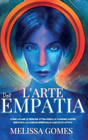 L' arte dell'empatia - Melissa Gomes - Libro Youcanprint 2022 | Libraccio.it
