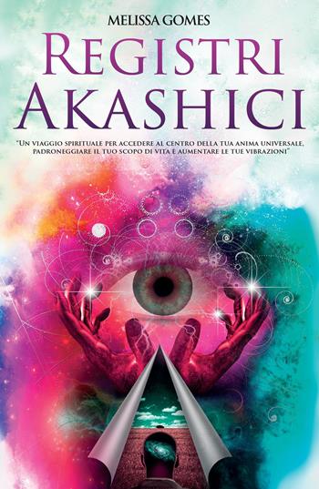 Registri akashici - Melissa Gomes - Libro Youcanprint 2022 | Libraccio.it