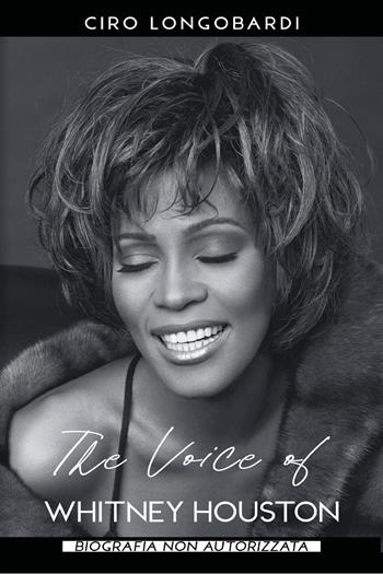 The voice of Whitney Houston - Ciro Longobardi - Libro Youcanprint 2022 | Libraccio.it