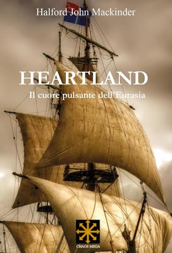 Heartland. Il cuore pulsante dell'Eurasia - Halford John Mackinder - Libro Youcanprint 2022 | Libraccio.it