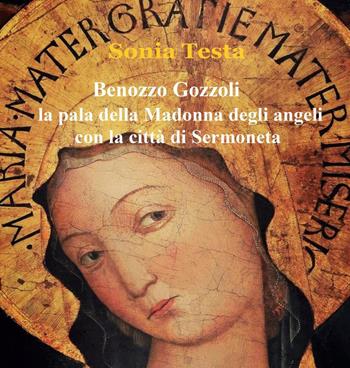Benozzo Gozzoli. La Pala della Madonna degli Angeli con la città di Sermoneta - Sonia Testa - Libro Youcanprint 2022 | Libraccio.it
