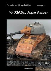 Esperienze modellistiche. Vol. 2: VK 7201(K) Paper Panzer