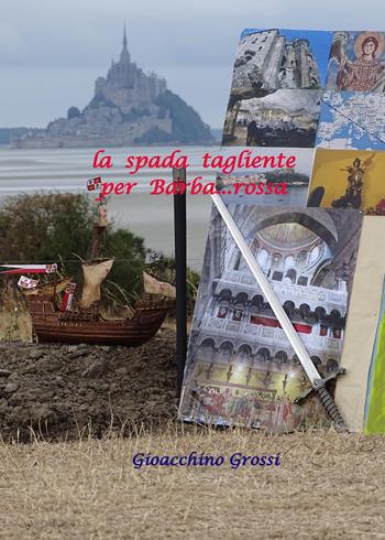 La spada tagliente per Barba...rossa - Gioacchino Grossi - Libro Youcanprint 2022 | Libraccio.it