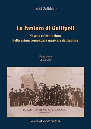 La fanfara di Gallipoli. Nascita ed evoluzione della prima compagnia musicale gallipolina - Luigi Solidoro - Libro Youcanprint 2022 | Libraccio.it