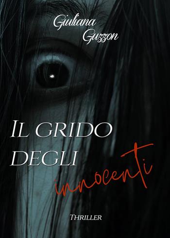 Il grido degli innocenti - Giuliana Guzzon - Libro Youcanprint 2022 | Libraccio.it