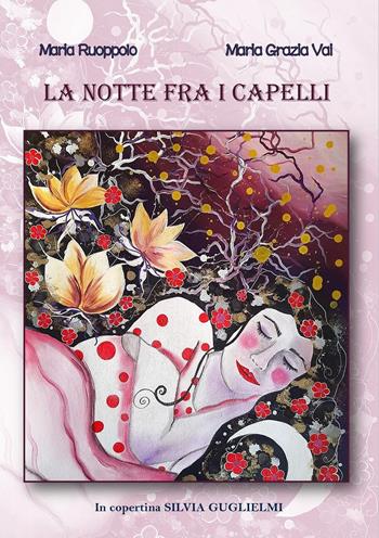 La notte fra i capelli - Maria Ruoppolo, Maria Grazia Vai - Libro Youcanprint 2022 | Libraccio.it