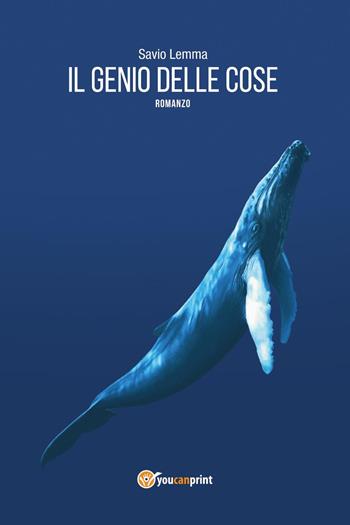 Il genio delle cose - Savio Lemma - Libro Youcanprint 2022 | Libraccio.it