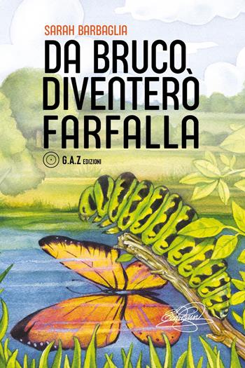 Da bruco diventerò farfalla - Sarah Barbaglia - Libro Youcanprint 2022 | Libraccio.it