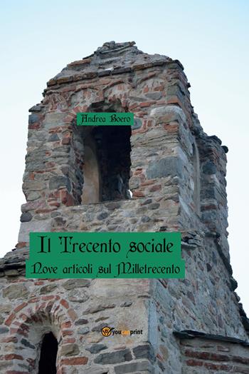 Il Trecento sociale. Nove articoli sul Milletrecento - Andrea Boero - Libro Youcanprint 2022 | Libraccio.it