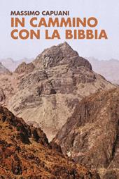 In cammino con la Bibbia. Una guida illustrata ai luoghi dell'Antico Testamento
