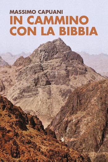 In cammino con la Bibbia. Una guida illustrata ai luoghi dell'Antico Testamento - Massimo Capuani - Libro Youcanprint 2022 | Libraccio.it