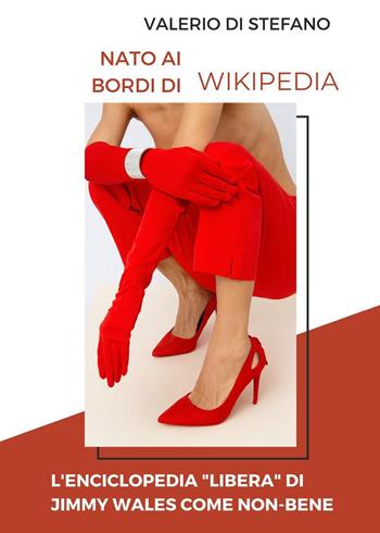 Nato ai bordi di Wikipedia. L'enciclopedia «libera» di Jimmy Wales come non-bene - Valerio Di Stefano - Libro Youcanprint 2022 | Libraccio.it