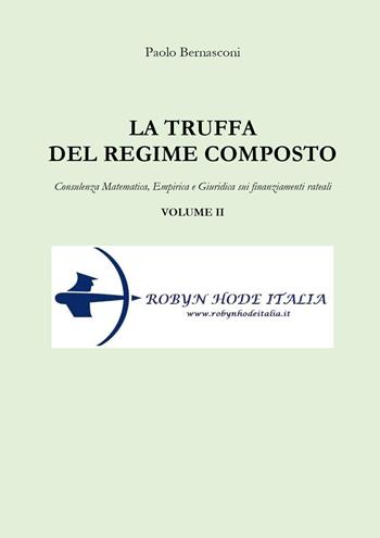 La truffa del regime composto. Vol. 2: Consulenza matematica, empirica e giuridica sui finanziamenti rateali. - Paolo Bernasconi - Libro Youcanprint 2022 | Libraccio.it