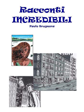 Racconti incredibili - Paolo Brugnera - Libro Youcanprint 2022 | Libraccio.it