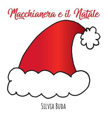 Macchianera e il Natale! - Silvia Buda - Libro Youcanprint 2022 | Libraccio.it