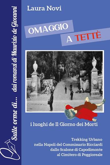 Omaggio a Tettè. I luoghi de «Il giorno dei morti» - Laura Novi - Libro Youcanprint 2022 | Libraccio.it