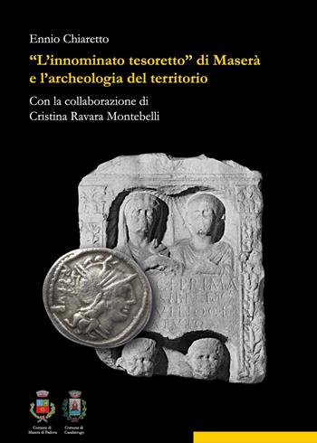 «L' innominato tesoretto» di Maserà e l'archeologia del territorio - Ennio Chiaretto, Cristina Ravara Montebelli - Libro Youcanprint 2023 | Libraccio.it