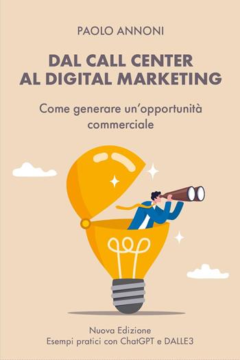 Dal call center al digital marketing. Come generare un'opportunità commerciale - Paolo Annoni - Libro Youcanprint 2023 | Libraccio.it