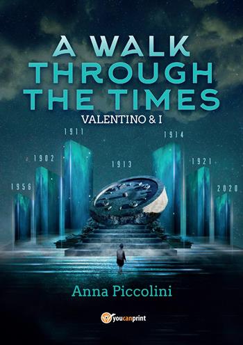 A walk through the times. Valentino & I - Anna Piccolini - Libro Youcanprint 2022 | Libraccio.it