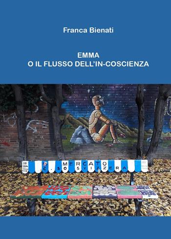 Emma o il flusso dell'in-coscienza - Franca Bienati - Libro Youcanprint 2022 | Libraccio.it