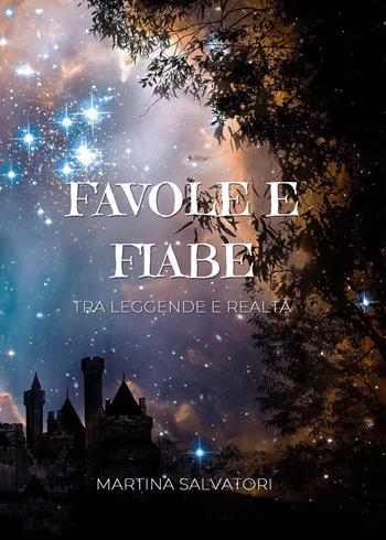 Favole e fiabe tra leggende e realtà - Martina Salvatori - Libro Youcanprint 2022 | Libraccio.it
